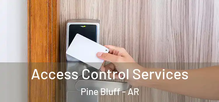 Access Control Services Pine Bluff - AR