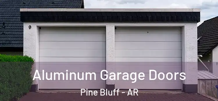  Aluminum Garage Doors Pine Bluff - AR
