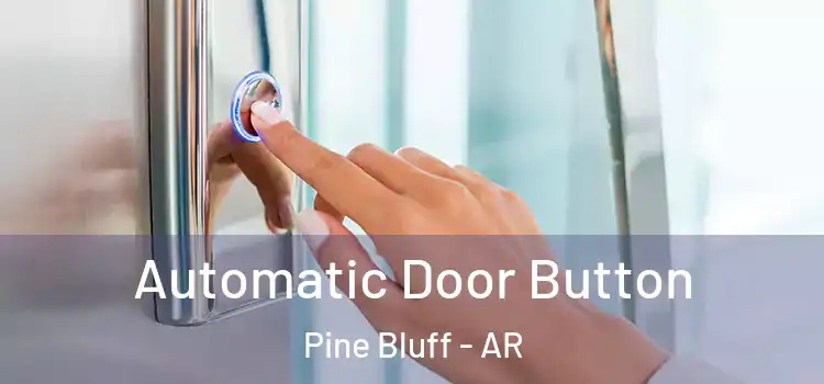 Automatic Door Button Pine Bluff - AR