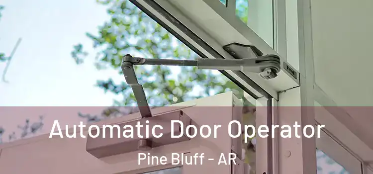 Automatic Door Operator Pine Bluff - AR