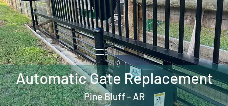 Automatic Gate Replacement Pine Bluff - AR