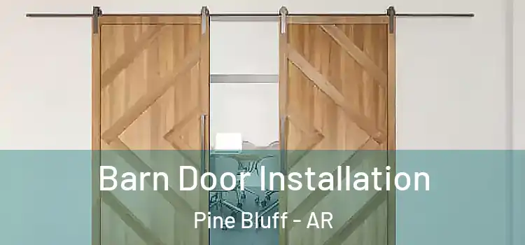 Barn Door Installation Pine Bluff - AR