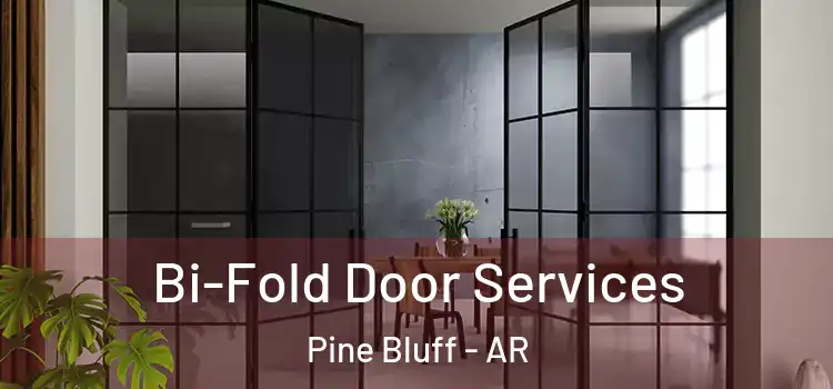 Bi-Fold Door Services Pine Bluff - AR