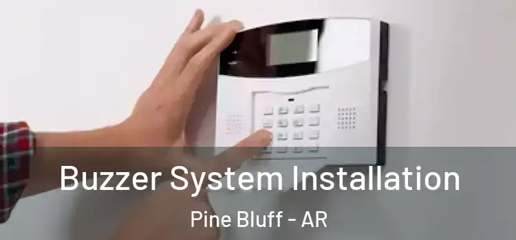 Buzzer System Installation Pine Bluff - AR