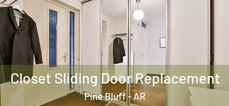 Closet Sliding Door Replacement Pine Bluff - AR