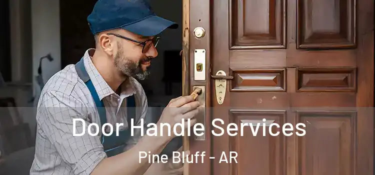 Door Handle Services Pine Bluff - AR