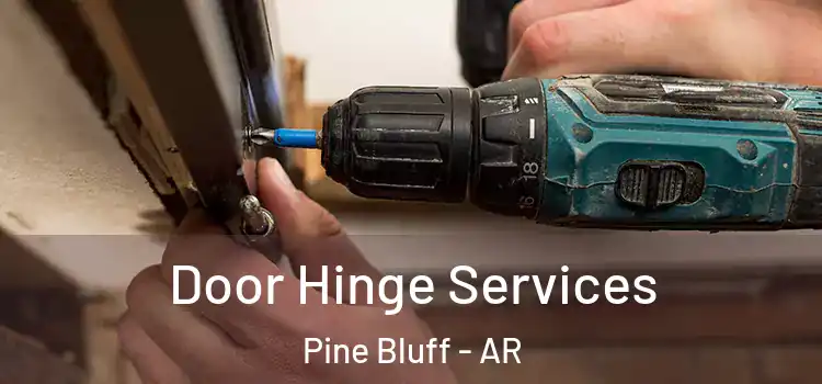 Door Hinge Services Pine Bluff - AR
