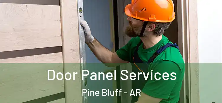 Door Panel Services Pine Bluff - AR
