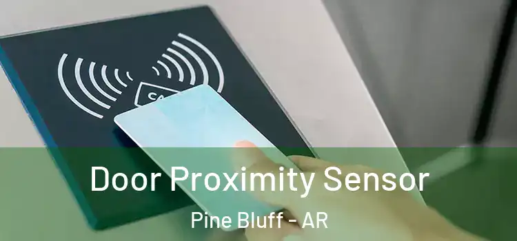 Door Proximity Sensor Pine Bluff - AR