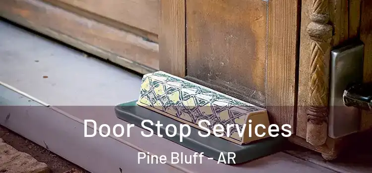 Door Stop Services Pine Bluff - AR