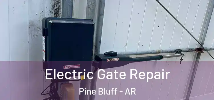 Electric Gate Repair Pine Bluff - AR