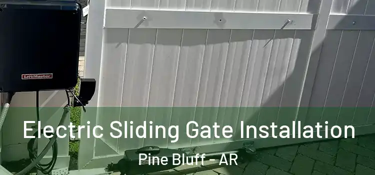 Electric Sliding Gate Installation Pine Bluff - AR