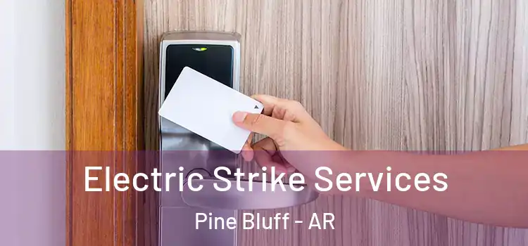 Electric Strike Services Pine Bluff - AR