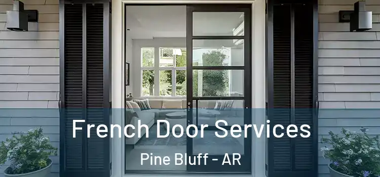 French Door Services Pine Bluff - AR