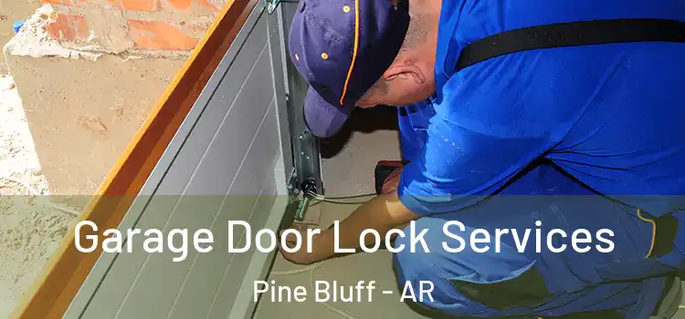Garage Door Lock Services Pine Bluff - AR