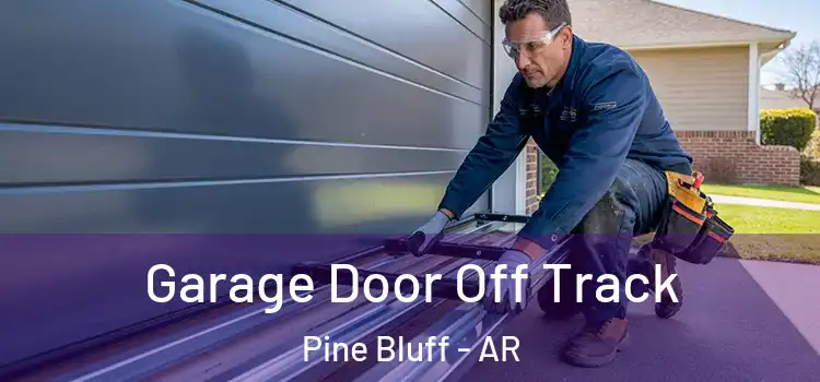  Garage Door Off Track Pine Bluff - AR