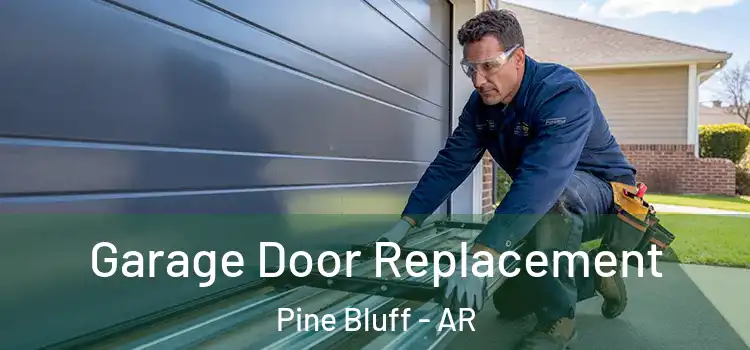 Garage Door Replacement Pine Bluff - AR
