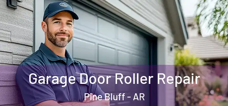  Garage Door Roller Repair Pine Bluff - AR