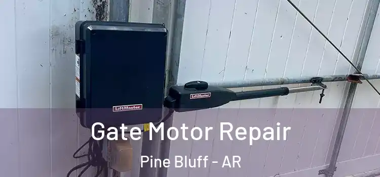 Gate Motor Repair Pine Bluff - AR