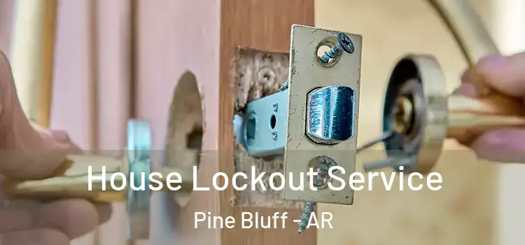 House Lockout Service Pine Bluff - AR