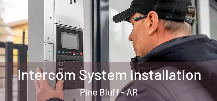 Intercom System Installation Pine Bluff - AR