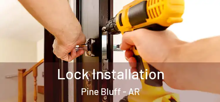Lock Installation Pine Bluff - AR