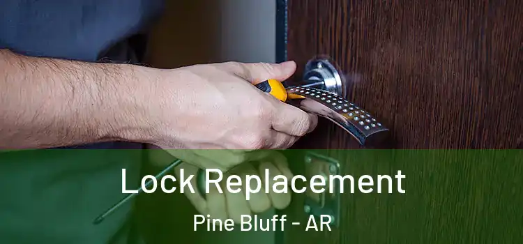 Lock Replacement Pine Bluff - AR