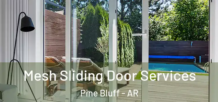 Mesh Sliding Door Services Pine Bluff - AR