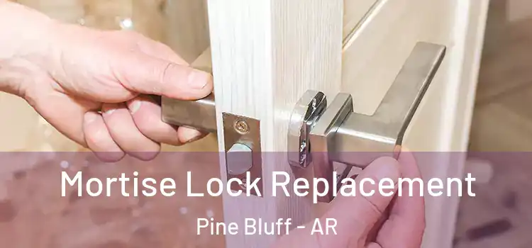 Mortise Lock Replacement Pine Bluff - AR