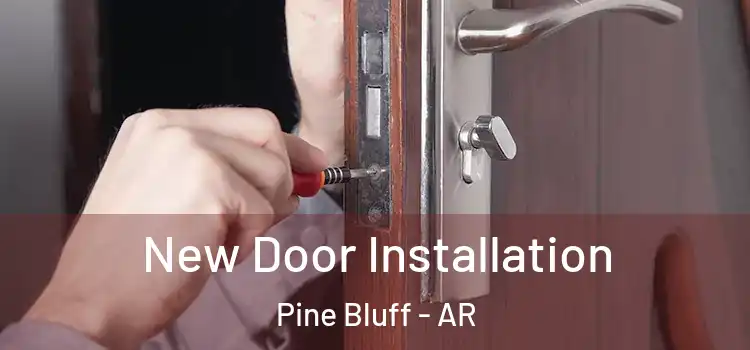 New Door Installation Pine Bluff - AR
