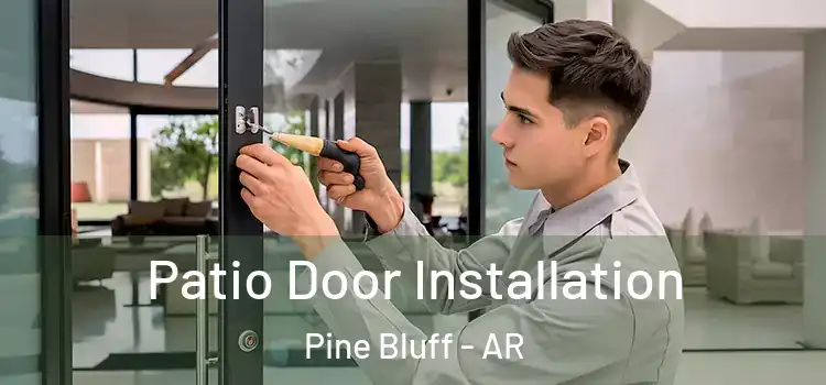 Patio Door Installation Pine Bluff - AR
