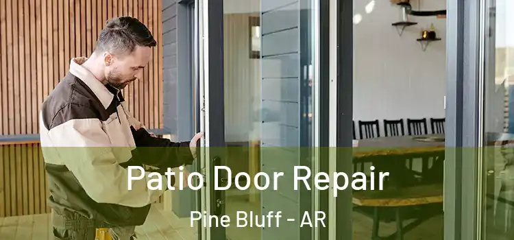 Patio Door Repair Pine Bluff - AR