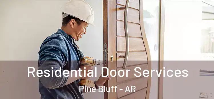 Residential Door Services Pine Bluff - AR