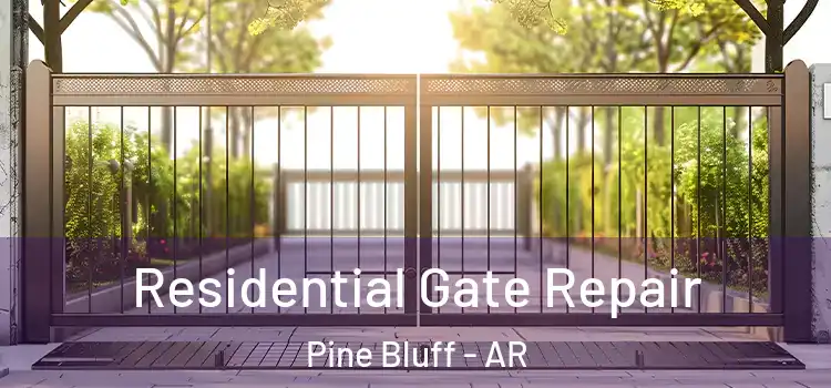 Residential Gate Repair Pine Bluff - AR