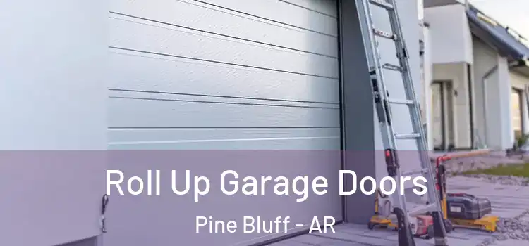  Roll Up Garage Doors Pine Bluff - AR