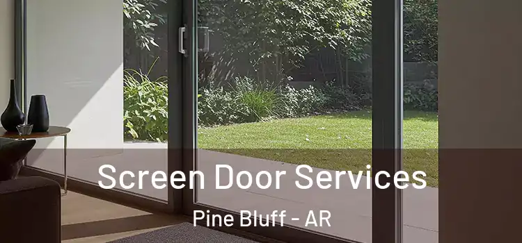 Screen Door Services Pine Bluff - AR