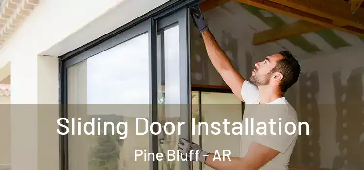Sliding Door Installation Pine Bluff - AR