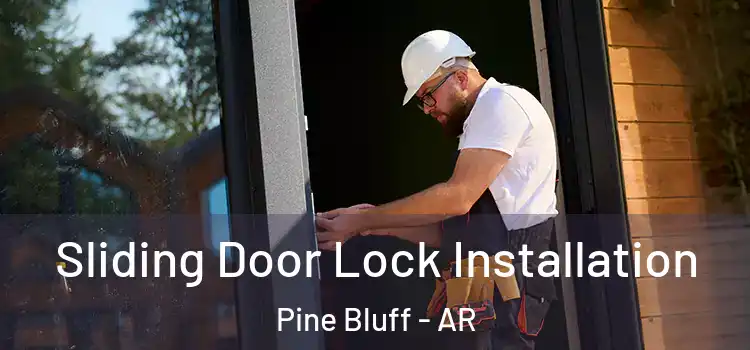 Sliding Door Lock Installation Pine Bluff - AR