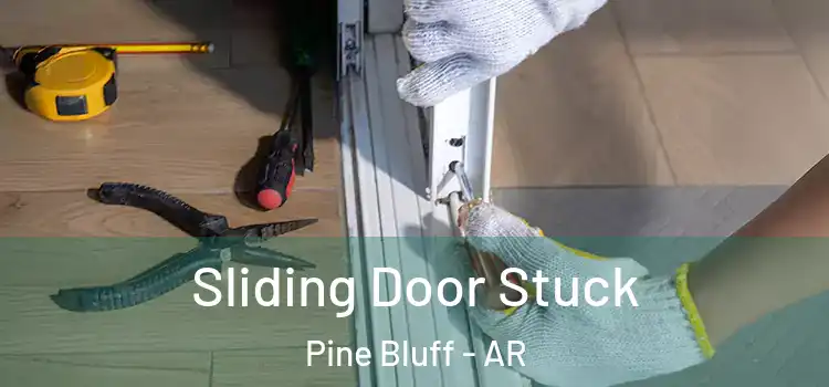 Sliding Door Stuck Pine Bluff - AR