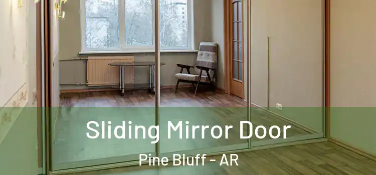  Sliding Mirror Door Pine Bluff - AR