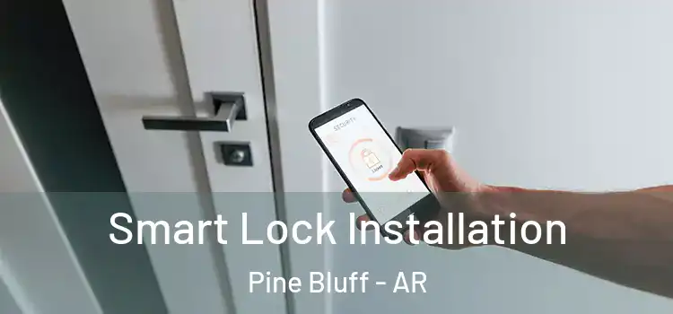 Smart Lock Installation Pine Bluff - AR