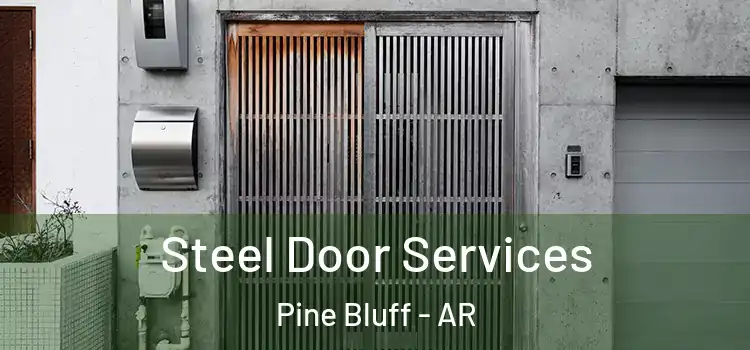 Steel Door Services Pine Bluff - AR